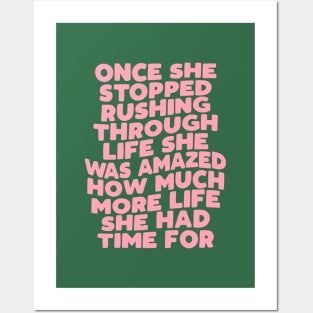 Once She Stopped Rushing Through Life She Was Amazed How Much More Life She Had Time For in green and pink Posters and Art